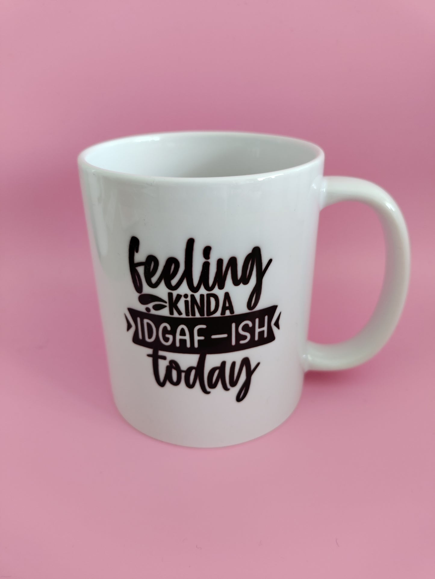 Feeling Kinda IDGAF-ISH Today